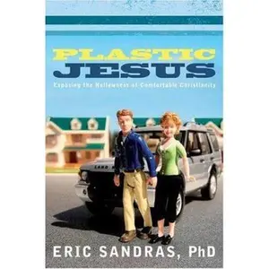USED Book - Plastic Jesus: Exposing the Hollowness of Comfortable Christianity by Eric Sandras (Paperback) - english