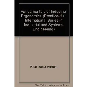 USED-Fundamentals of Industrial Ergonomics (Prentice-hall International Series in Industrial & Systems Engineering) by Babur Mustafa Pulat (Hardcover)