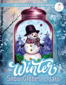 Winter Coloring Book For Adults: A Grayscale Coloring Book Featuring Stunning Snow Globes and Magic Jars Filled With Cute Animals, Holiday