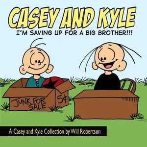 USED-Casey and Kyle: I'm Saving Up For A Big Brother!!! by Will Robertson (Paperback)
