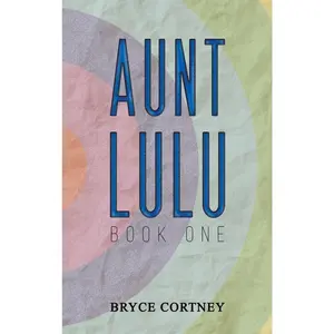 USED-Aunt Lulu: Book One by Cortney, Bryce (Hardcover)
