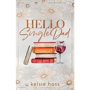 Hello Single Dad -- Kelsie Hoss - Paperback