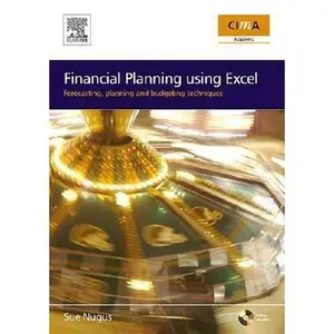 USED-Financial Planning using Excel: Forecasting, Planning and Budgeting Techniques (CIMA Exam Support Books) by Sue Nugus (Paperback)