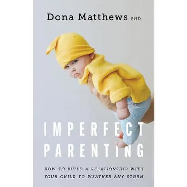 Used Paperback Book - Imperfect Parenting: How to Build a Good Relationship with Your Child to Weather Any Storm by Dona Matthews, PhD - Authoritative Parenting Skills Rooted in Neuroscience & Psychology (English), American Psychological Association (Apa)