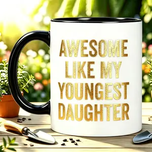 1pc 11Oz Ceramic Mug Awesome Like My Youngest Daughter Mother's Day Father's Day Reusable Coffee Cups