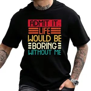 Men's & Women's Funny Graphic T-Shirt – Life Boring Without Me Saying