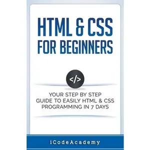 USED Book - HTML & CSS For Beginners: Your Step by Step Guide to Easily HTML & CSS Programming in 7 Days by Academy, I. Code (Paperback) - english