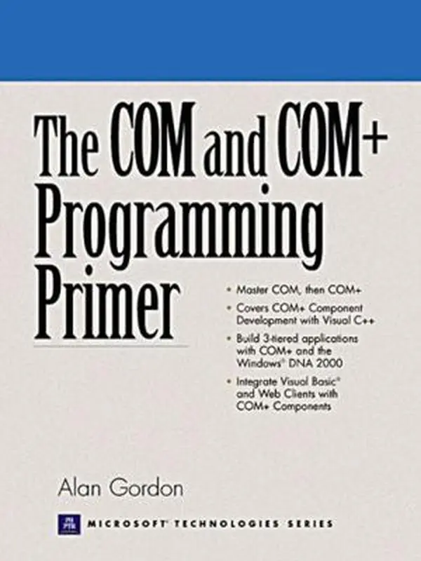 USED-COM and COM+ Programming Primer, The (Prentice Hall Ptr Microsoft Technologies Series) by Alan Gordon (Paperback)