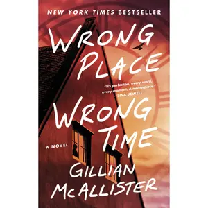 Wrong Place Wrong Time: A Novel by Gillian McAllister [Paperback Book]