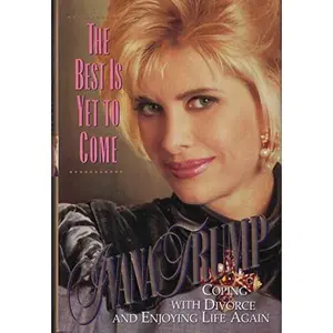 USED-The Best Is Yet to Come: Coping with Divorce and Enjoying Life Again by Ivana Trump (Hardcover)