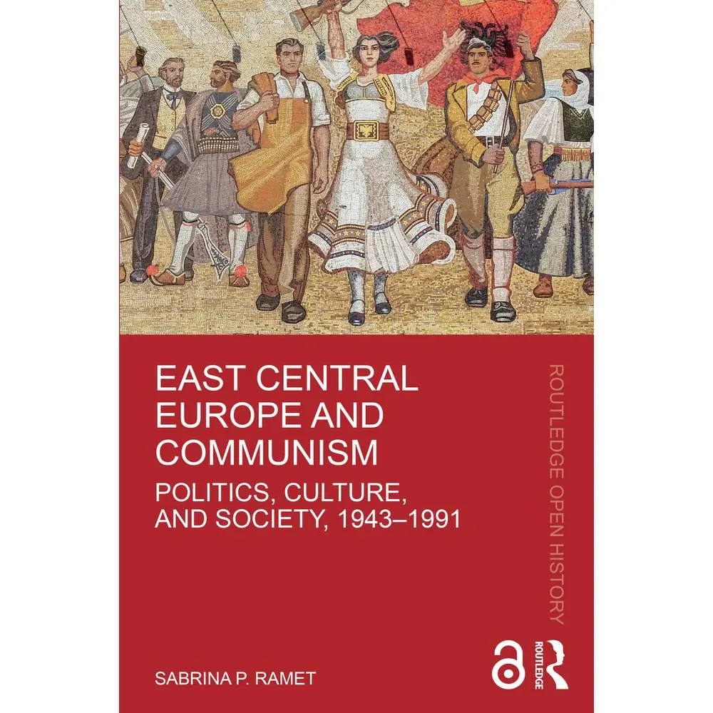 USED-East Central Europe and Communism: Politics, Culture, and Society, 1943-1991 by Ramet, Sabrina P. (Paperback)