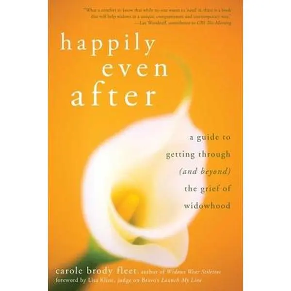 USED-Happily Even After: A Guide to Getting Through (and Beyond) the Grief of Widowhood by Fleet, Carole Brody (Paperback)