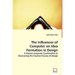 The Influences of Computer on Idea Formation in Design - Paperback