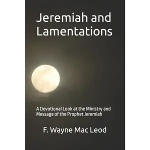 USED-Jeremiah and Lamentations: A Devotional Look at the Ministry and Message of the Prophet Jeremiah by Mac Leod, F. Wayne (Paperback)
