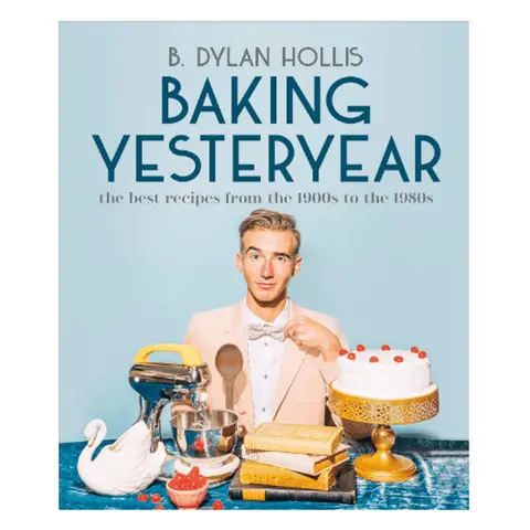 Baking Yesteryear: The Best Recipes from the 1900s to the 1980s, Hardcover cooking book