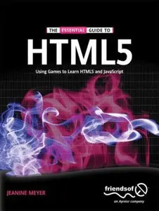 USED-The Essential Guide to Html5: Using Games to Learn Html5 and JavaScript by Meyer, Jeanine (Paperback)