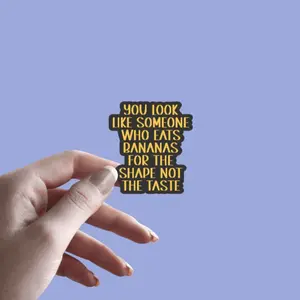 You Look Like Someone Who Eats Bananas For The Shape Not The Taste - Sticker | Funny Sarcastic Sticker | Friend Gift | Coworker Gift | Quote Sticker | CoWorker Gift | Gift For Co-Worker