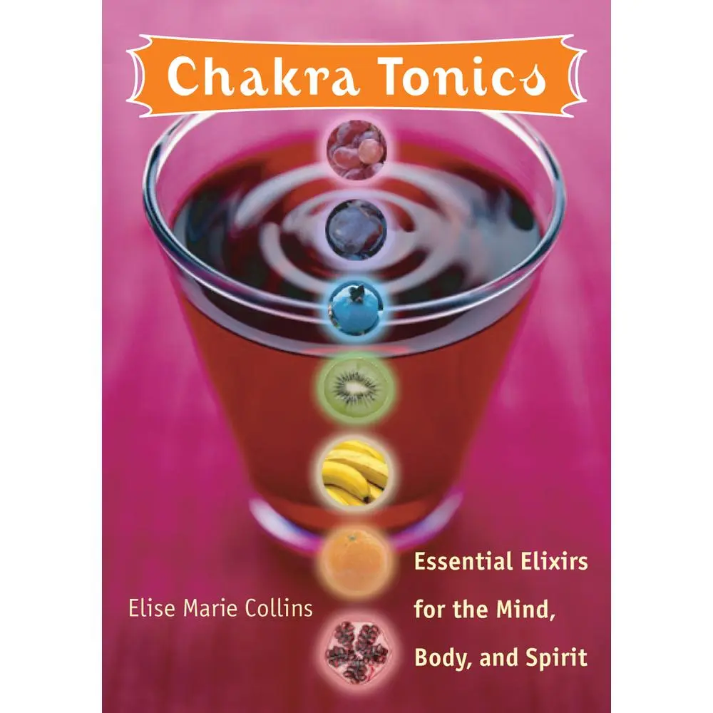 USED Book - Chakra Tonics: Essential Elixirs for the Mind, Body, and Spirit (Chakra for Beginners, Healing Tonics, Smoothies, Juices, Teas and He by Collins, Elise Marie (Paperback) - english