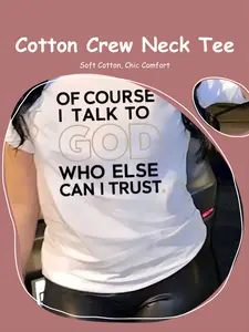 Of course I’ll talk to God. Women’s casual short-sleeve T-shirt, 1 piece, 100% premium cotton — comfortable crew neck, soft and cute T-shirt top.