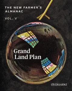 USED-The New Farmer's Almanac, Volume V: Grand Land Plan by Greenhorns (Paperback)