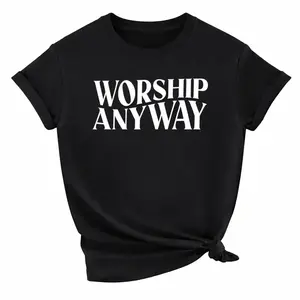 Christian Faith Shirt – Worship Anyway Bible Quote Tee