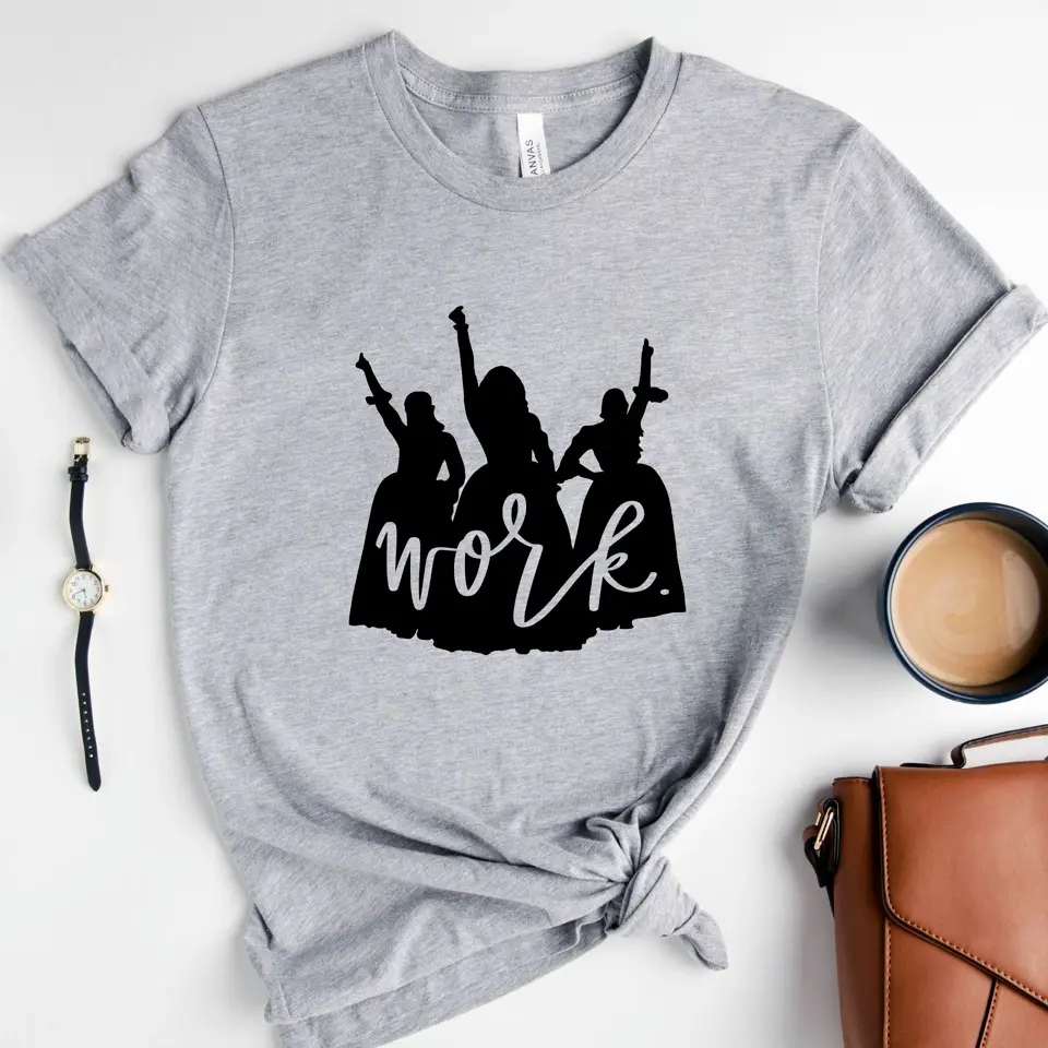 Hamilton Work T-Shirt – Empowering Schuyler Sisters Silhouette Tee for Broadway Fans – Feminist Musical Shirt for Theatre Lovers,  Hamilton Musical, Hamilton Gifts