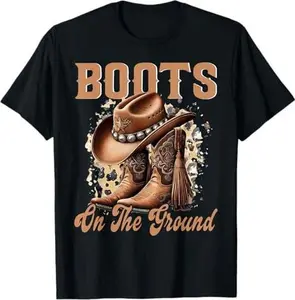 Boots on The Ground T-Shirt – Western Cowboy Boots & Hat Graphic Tee – Country Rodeo Outfit, Southern Style, Rustic Fashion Gift for Cowboys & Cowgirls