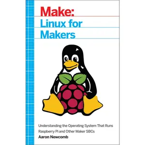USED-Linux for Makers: Understanding the Operating System That Runs Raspberry Pi and Other Maker Sbcs by Newcomb, Aaron (Paperback)