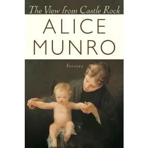 USED-The View From Castle Rock by Alice Munro (Hardcover)