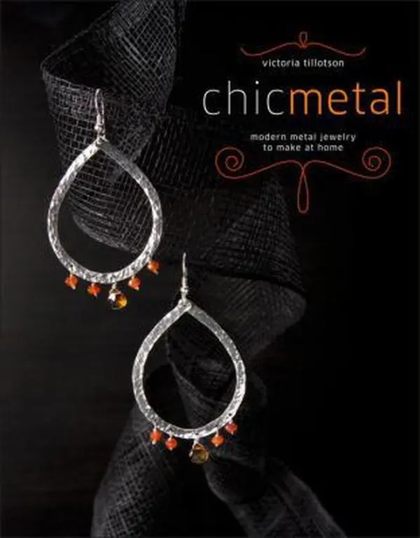 Used Book - Chic Metal: Easy-to-Make Modern Metal Jewelry Guide with 30 Hammered, Wire Projects (Cocktail Rings, Earrings) by Victoria Tillotson (2009 Edition, Very Good Paperback, English, 160 Pages, 1.51 lbs) - Metalwork, Potter Craft Guide for Crafters