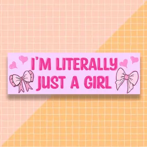 I’m Literally Just A girl Bumper Sticker and Magnet, funny bumper sticker, unhinged stickers, car magnets