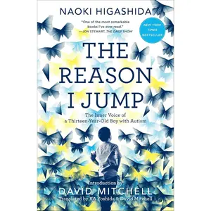 The Reason I Jump: The Inner Voice of a Thirteen-Year-Old Boy with Autism Paperback – Illustrated, March 22, 2016