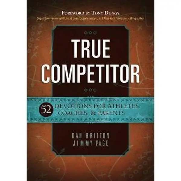 USED Book - True Competitor: 52 Devotions for Athletes, Coaches, & Parents by Britton, Dan (Paperback) - english