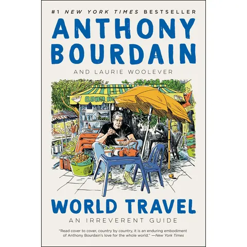 World Travel: An Irreverent Guide by Anthony Bourdain||Laurie Woolever [Paperback Book]
