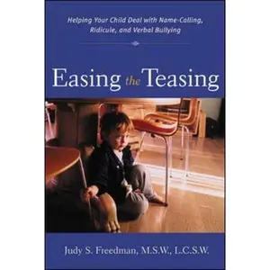 USED-Easing the Teasing: Helping Your Child Cope with Name-Calling, Ridicule, and Verbal Bullying by Freedman, Judy (Paperback)