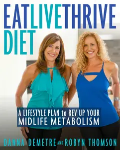 USED-Eat, Live, Thrive Diet: A Lifestyle Plan to REV Up Your Midlife Metabolism by Demetre, Danna (Paperback)