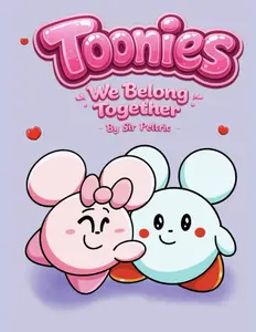Toonies We Belong Together by Sir Peltric - Gentle Rhythmic Picture Book Celebrating Love Comfort and Togetherness Perfect for Bedtime and Quiet Moments