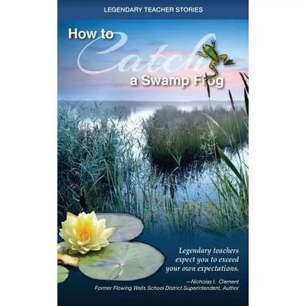 USED-Legendary Teacher Stories How to Catch a Swamp Frog by Nicholas I. Clement (Paperback)