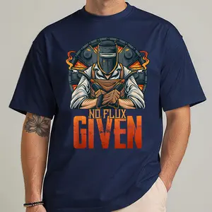No Flux Given Shirt, Funny Welder T-Shirt for Men, Welding Humor Tee, Blue Collar Worker Gift, Welder Graphic Shirt