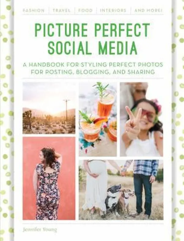 USED-Picture Perfect Social Media: A Handbook for Styling Perfect Photos for Posting, Blogging, and Sharing by Jennifer Young (Paperback)