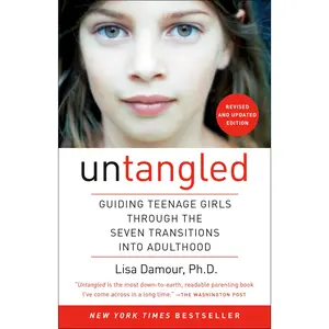 Untangled: Guiding Teenage Girls Through the Seven Transitions Into Adulthood -- Lisa Damour - Paperback