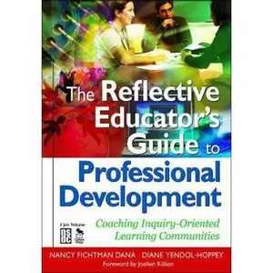 USED-The Reflective Educator's Guide to Professional Development: Coaching Inquiry-Oriented Learning Communities by Fichtman Dana, Nancy (Paperback)