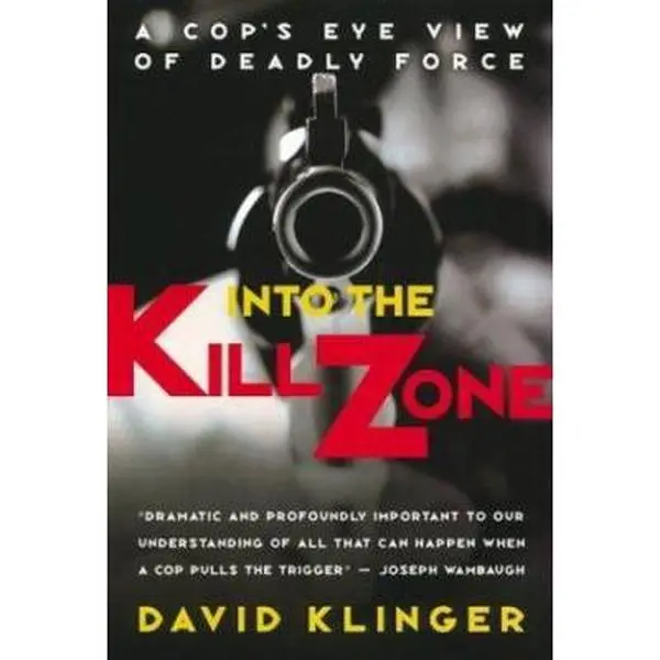 USED Book - Into the Kill Zone: A Cop's Eye View of Deadly Force by Klinger, David (Hardcover) - english