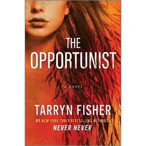 The Opportunist: An Unconventional, Second Chance Love Story (Love Me with Lies: Volume Number 1) by Tarryn Fisher [Hardback Book]