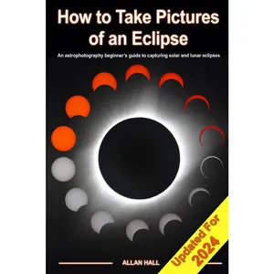 USED-How to Take Pictures of an Eclipse: An astrophotography beginner's guide to capturing solar and lunar eclipses by Hall, Allan (Paperback)
