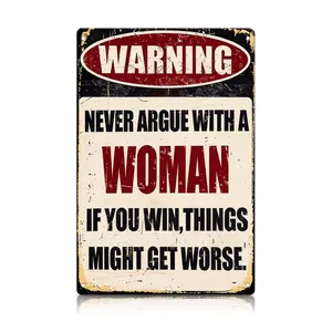“Never Argue With A Woman” Warning Metal Sign 12×8 inch – Funny Wall Decor, Humorous Warning Sign for Garage, Man Cave, Home & Office