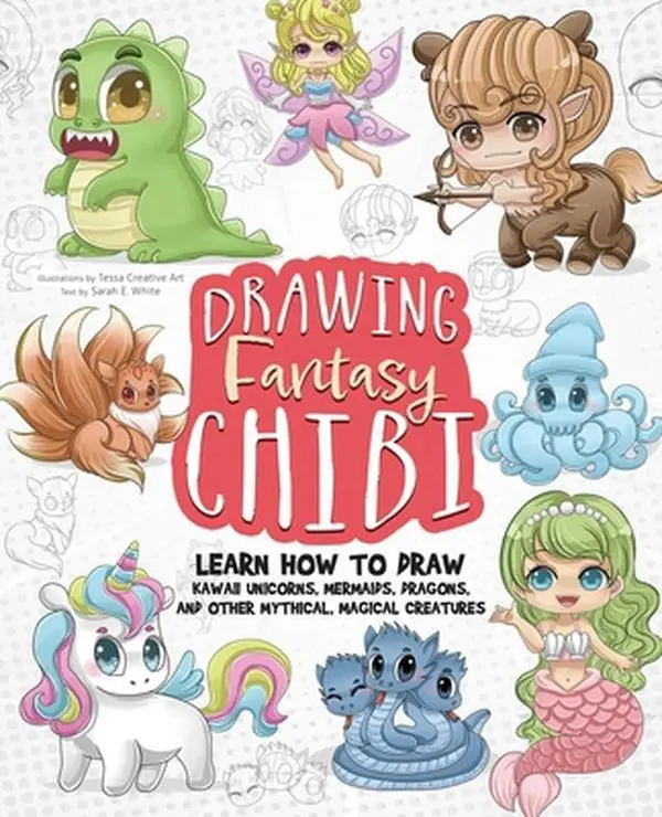 USED Book - Drawing Fantasy Chibi: Learn How to Draw Kawaii Unicorns, Mermaids, Dragons, and Other Mythical, Magical Creatures! (How to Draw Books) by Tessa Creative Art (Paperback) - english