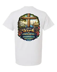I Am A Work In Progress Savannah GA Shirt | Meet & Greet 4/11/26 | Faith Inspired Graphic Tee | Fast Ship White & Ash Grey | S-3XL