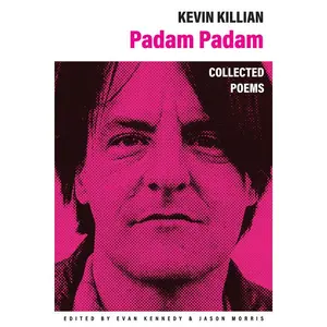 Padam Padam: The Collected Poems -- Kevin Killian - Paperback