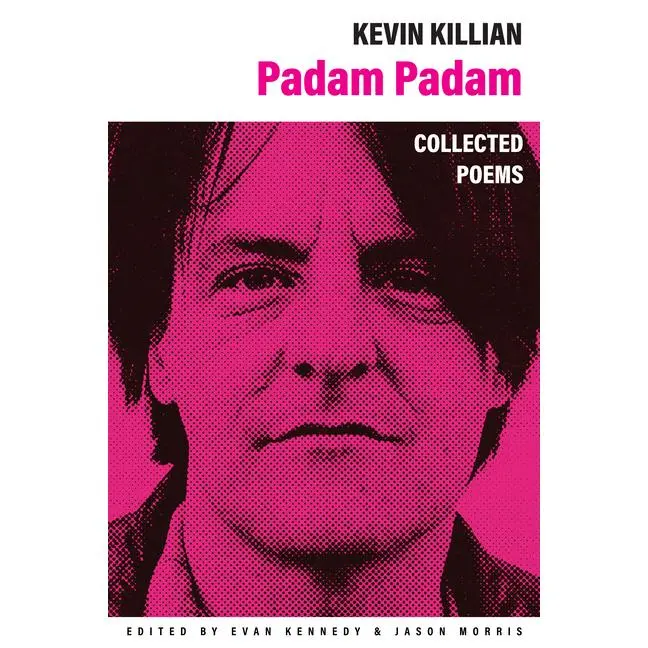 Padam Padam: The Collected Poems -- Kevin Killian - Paperback